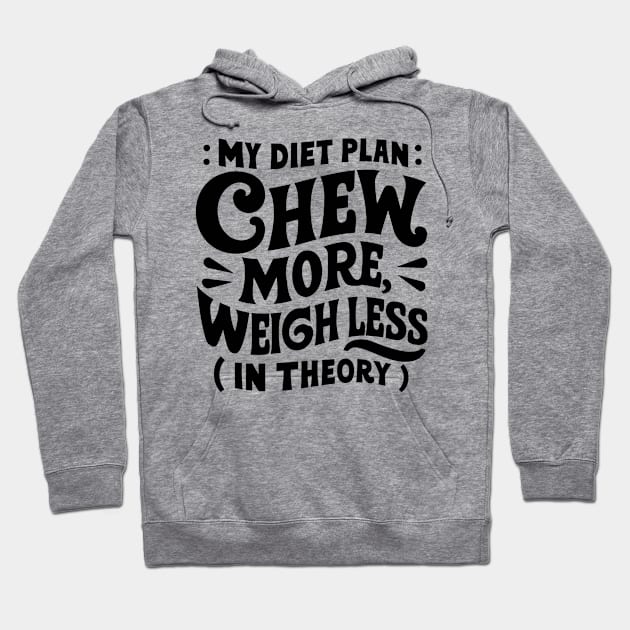 My diet plan: chew more, weigh less (in theory) for chubby people Hoodie by Spaceboyishere